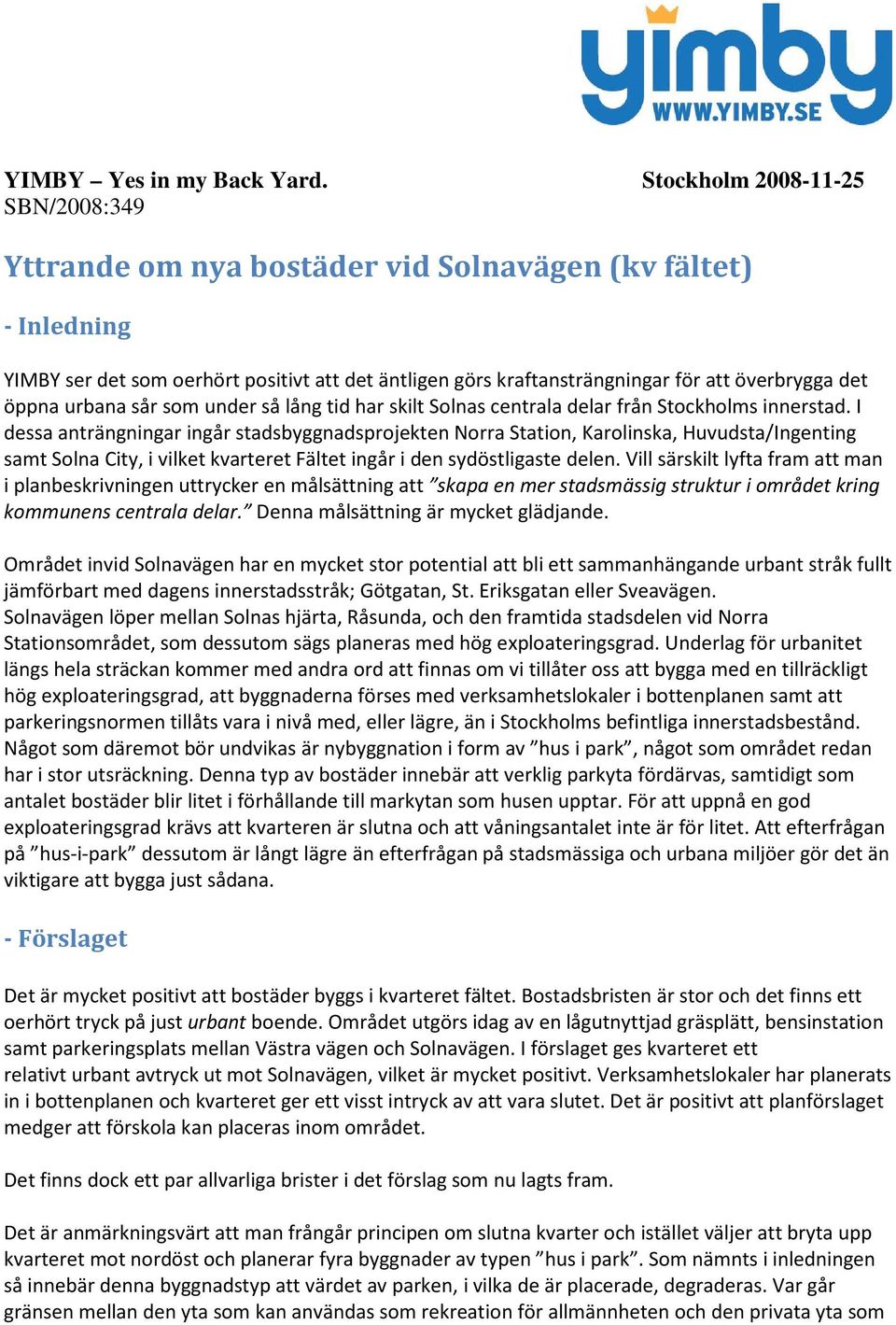 öppna urbana sår som under så lång tid har skilt Solnas centrala delar från Stockholms innerstad.