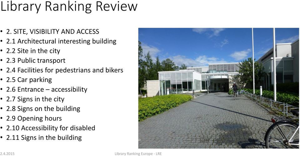 4 Facilities for pedestrians and bikers 2.5 Car parking 2.6 Entrance accessibility 2.