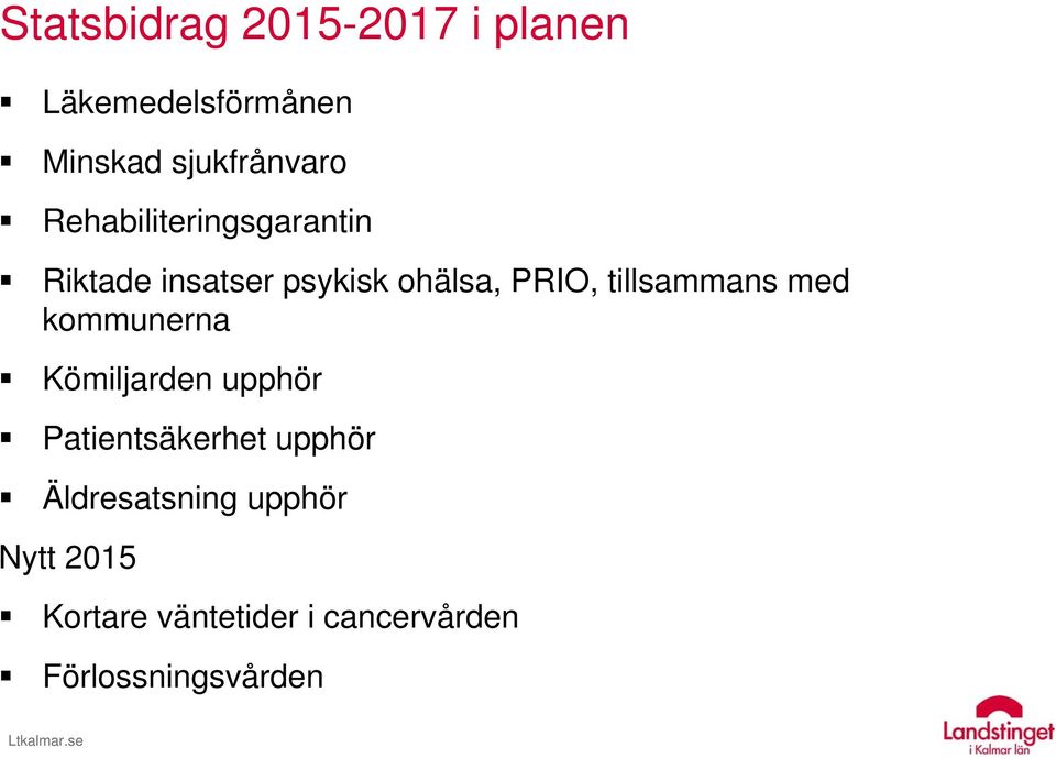 med kommunerna Kömiljarden upphör Patientsäkerhet upphör Äldresatsning