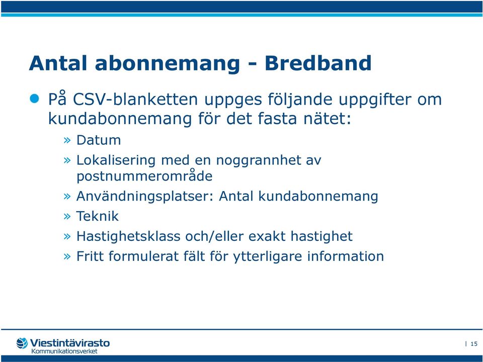 postnummerområde» Användningsplatser: Antal kundabonnemang» Teknik»