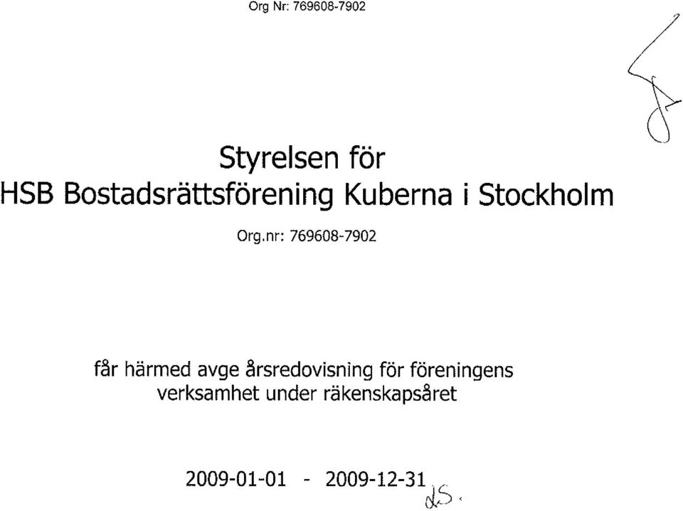 nr: 769608-7902 får härmed avge årsredovisning för
