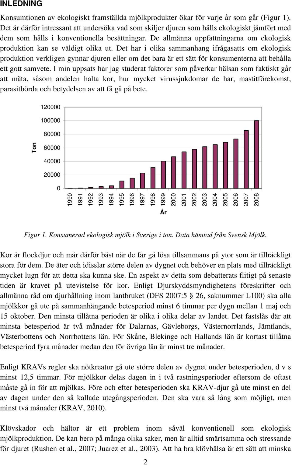 De allmänna uppfattningarna om ekologisk produktion kan se väldigt olika ut.