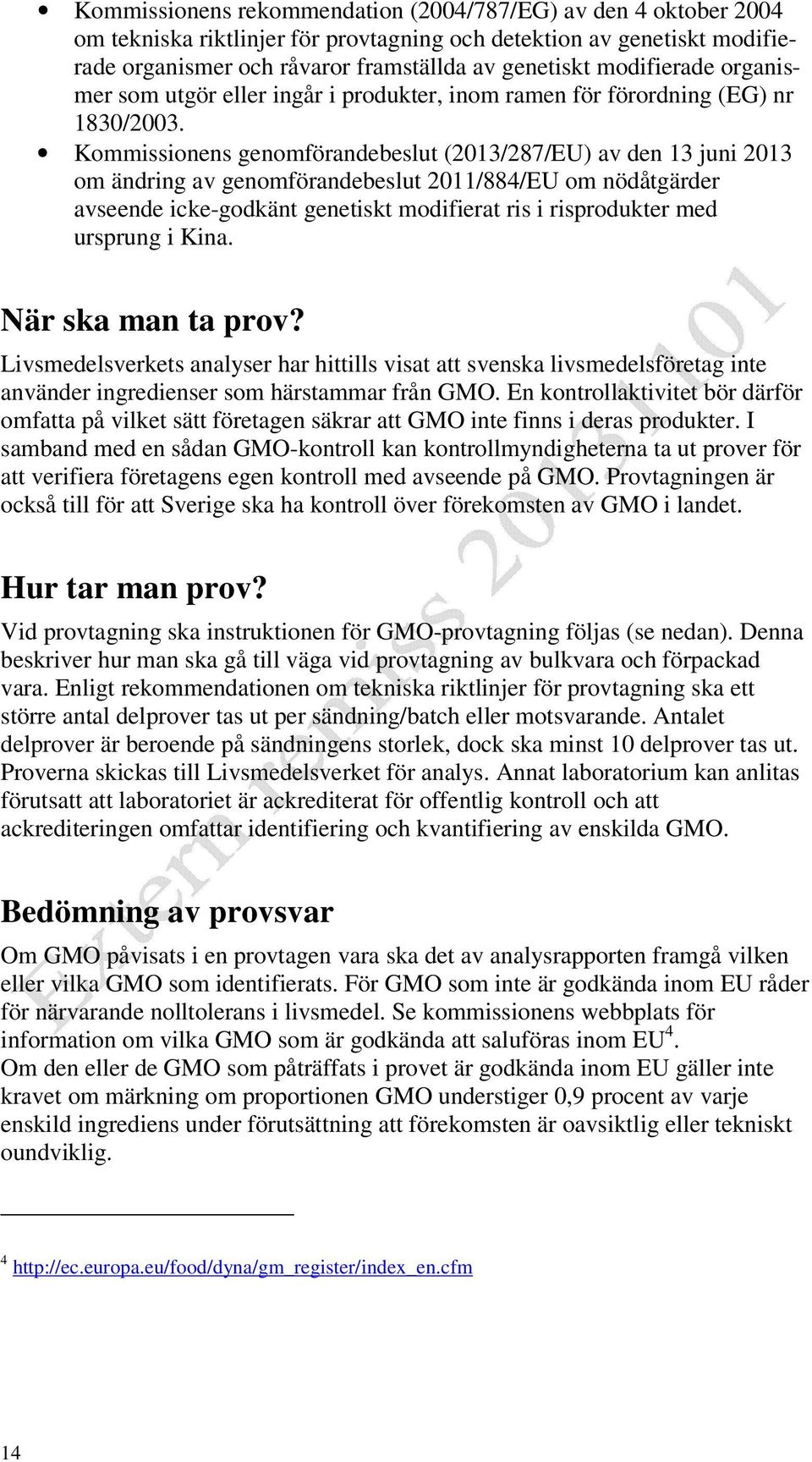 Kommissionens genomförandebeslut (2013/287/EU) av den 13 juni 2013 om ändring av genomförandebeslut 2011/884/EU om nödåtgärder avseende icke-godkänt genetiskt modifierat ris i risprodukter med