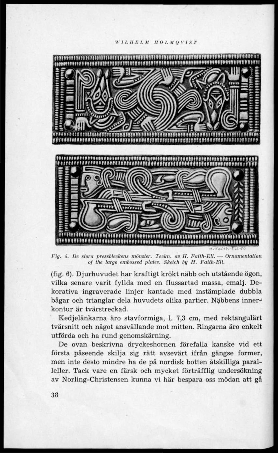 irf«fhthm«timm)imiiiiiiiiir«ffffniffnmiiftiirififiiit(fftiih}f«;m«fig. 5. De stora firessbleckens mönster. Teckn. av H. Faith-Ell. Ornamentation of the large embossed jilales. Skelch by H. Faith-Ell. (fig.