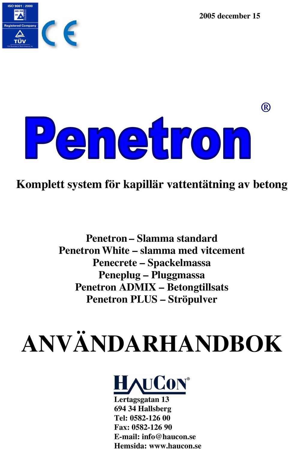 Penetron ADMIX Betongtillsats Penetron PLUS Ströpulver ANVÄNDARHANDBOK Lertagsgatan 13