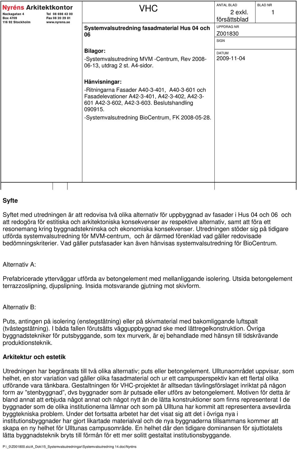 Beslutshandling 090915. -Systemvalsutredning BioCentrum, FK 2008-05-28.