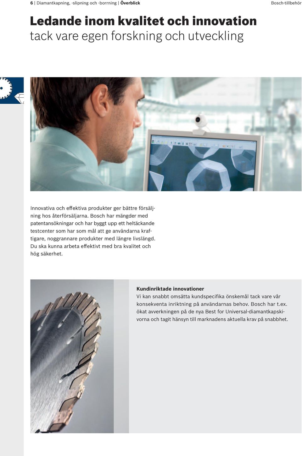 Bosch har mängder med patentansökningar och har byggt upp ett heltäckande testcenter som har som mål att ge användarna kraftigare, noggrannare produkter med längre livslängd.