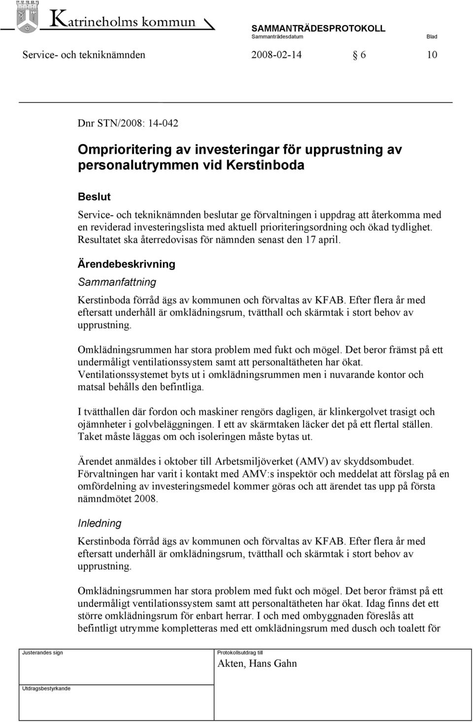 Ärendebeskrivning Sammanfattning Kerstinboda förråd ägs av kommunen och förvaltas av KFAB.