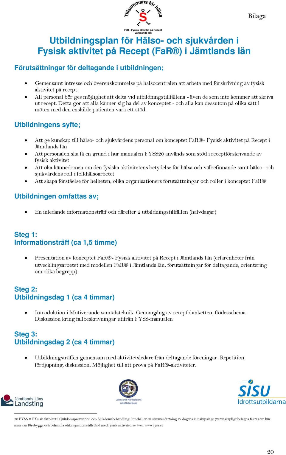 Detta gör att alla känner sig ha del av konceptet - och alla kan dessutom på olika sätt i möten med den enskilde patienten vara ett stöd.