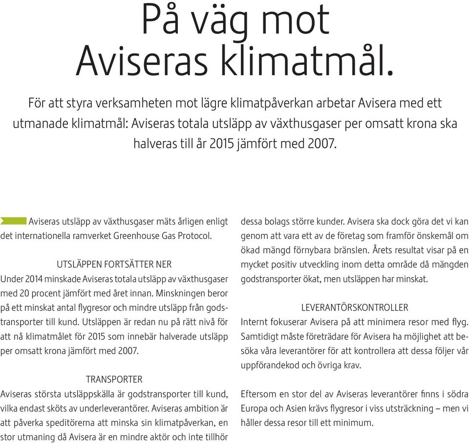 Aviseras utsläpp av växthusgaser mäts årligen enligt det internationella ramverket Greenhouse Gas Protocol.