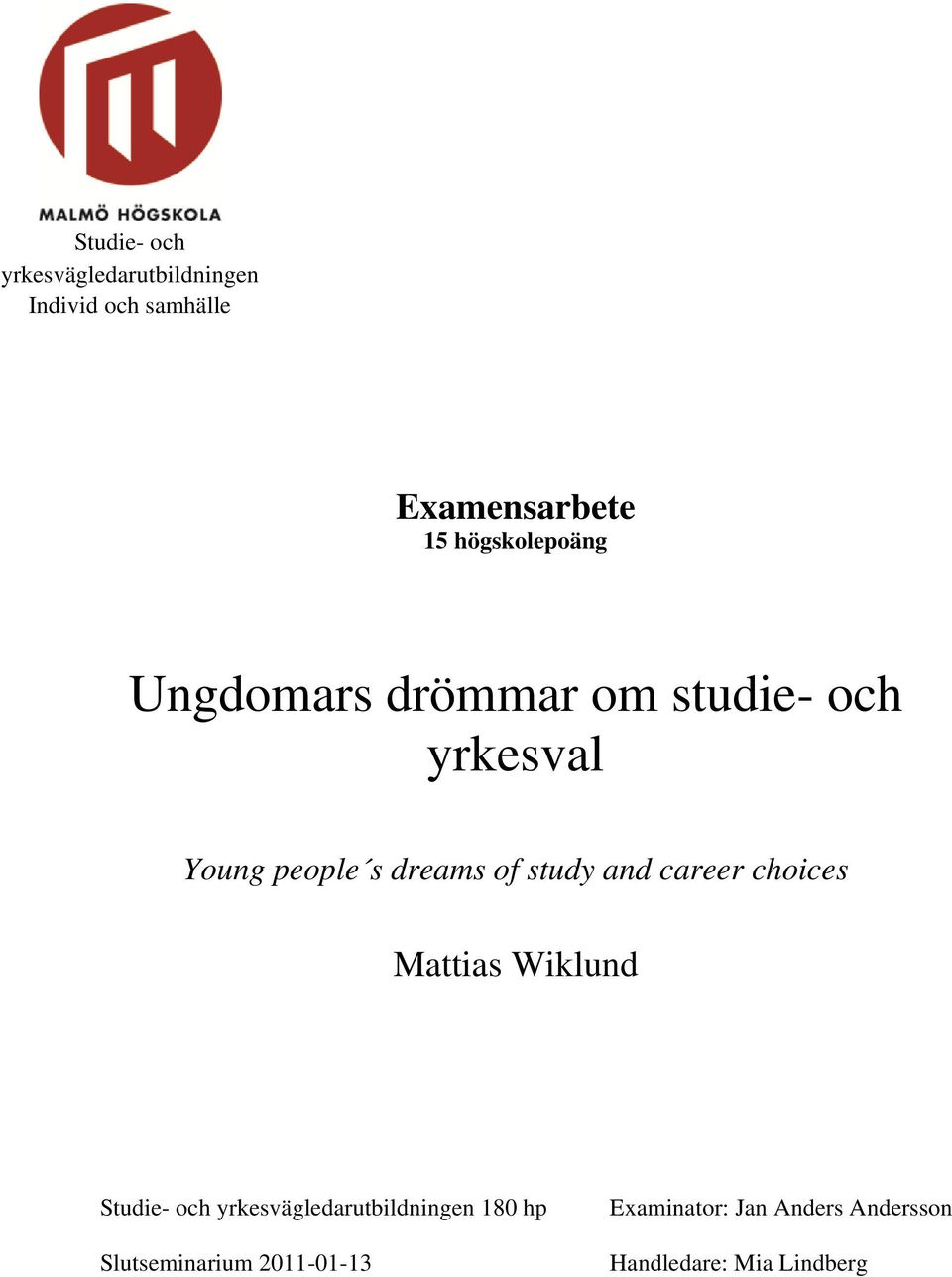 study and career choices Mattias Wiklund Studie- och yrkesvägledarutbildningen
