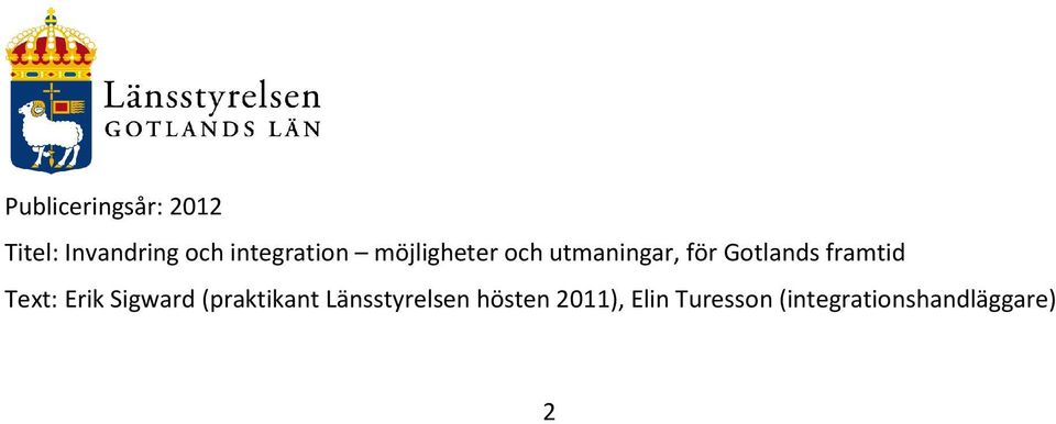 Gotlands framtid Text: Erik Sigward (praktikant
