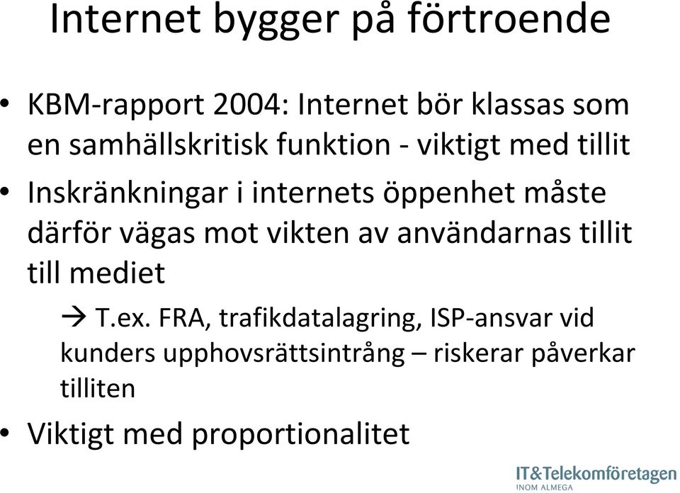 därför vägas mot vikten av användarnas tillit till mediet T.ex.
