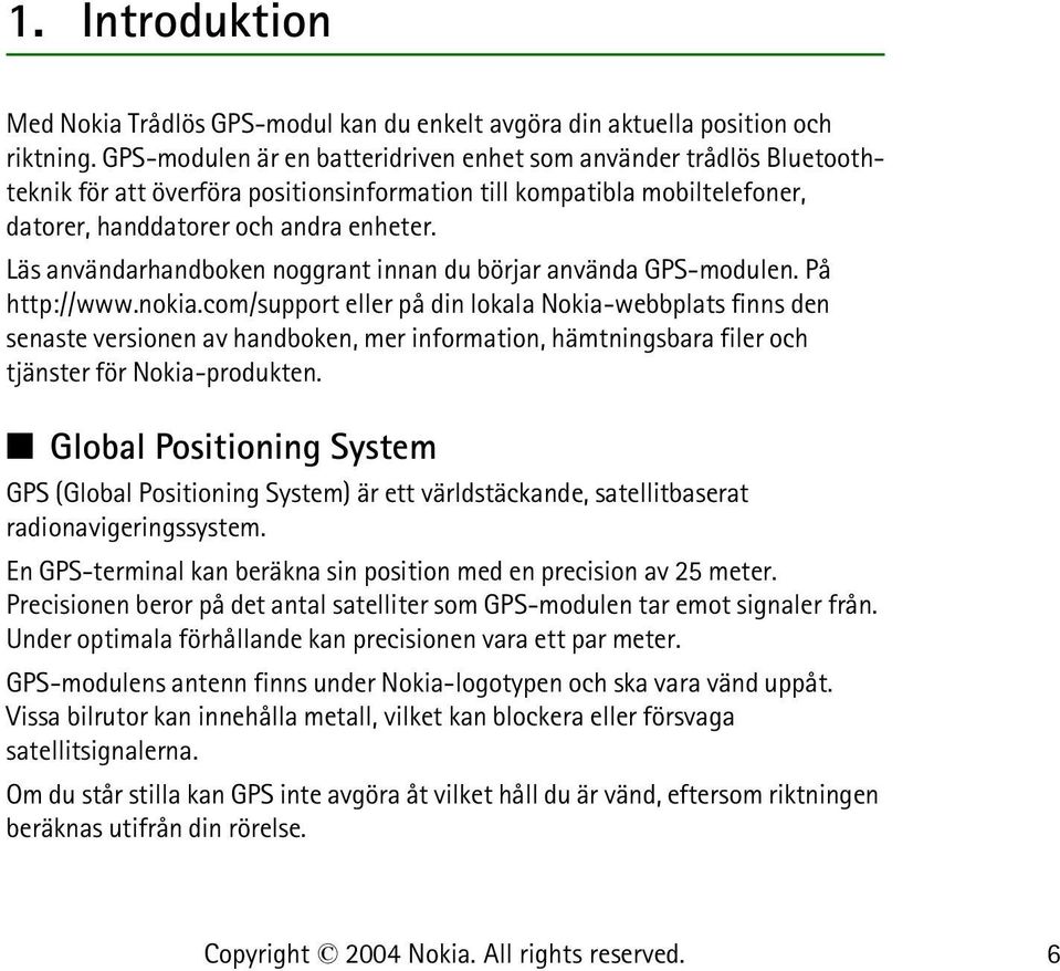 Läs användarhandboken noggrant innan du börjar använda GPS-modulen. På http://www.nokia.