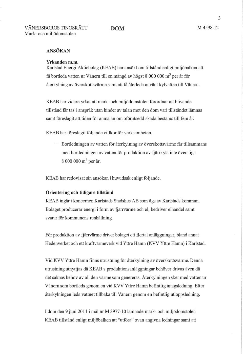 få återleda använt kylvatten till Vänern.