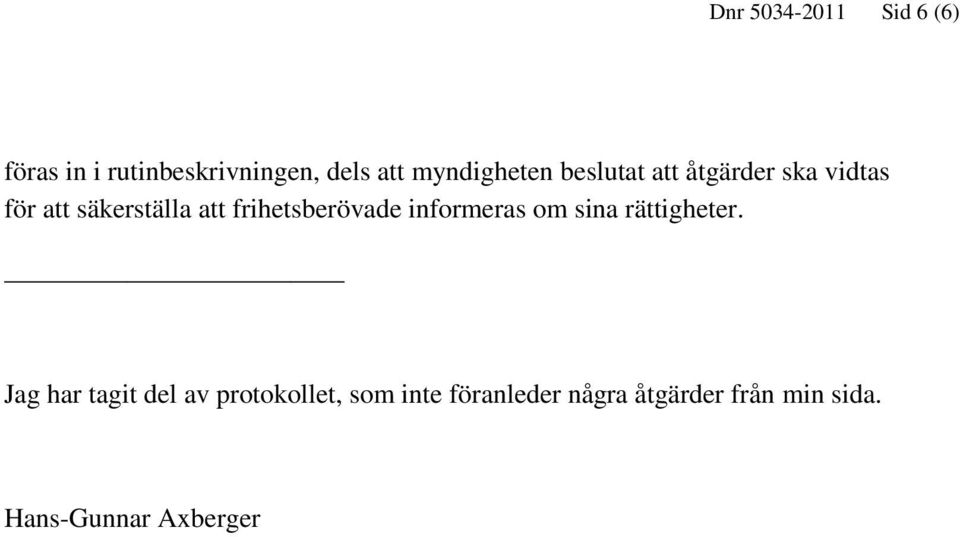 frihetsberövade informeras om sina rättigheter.