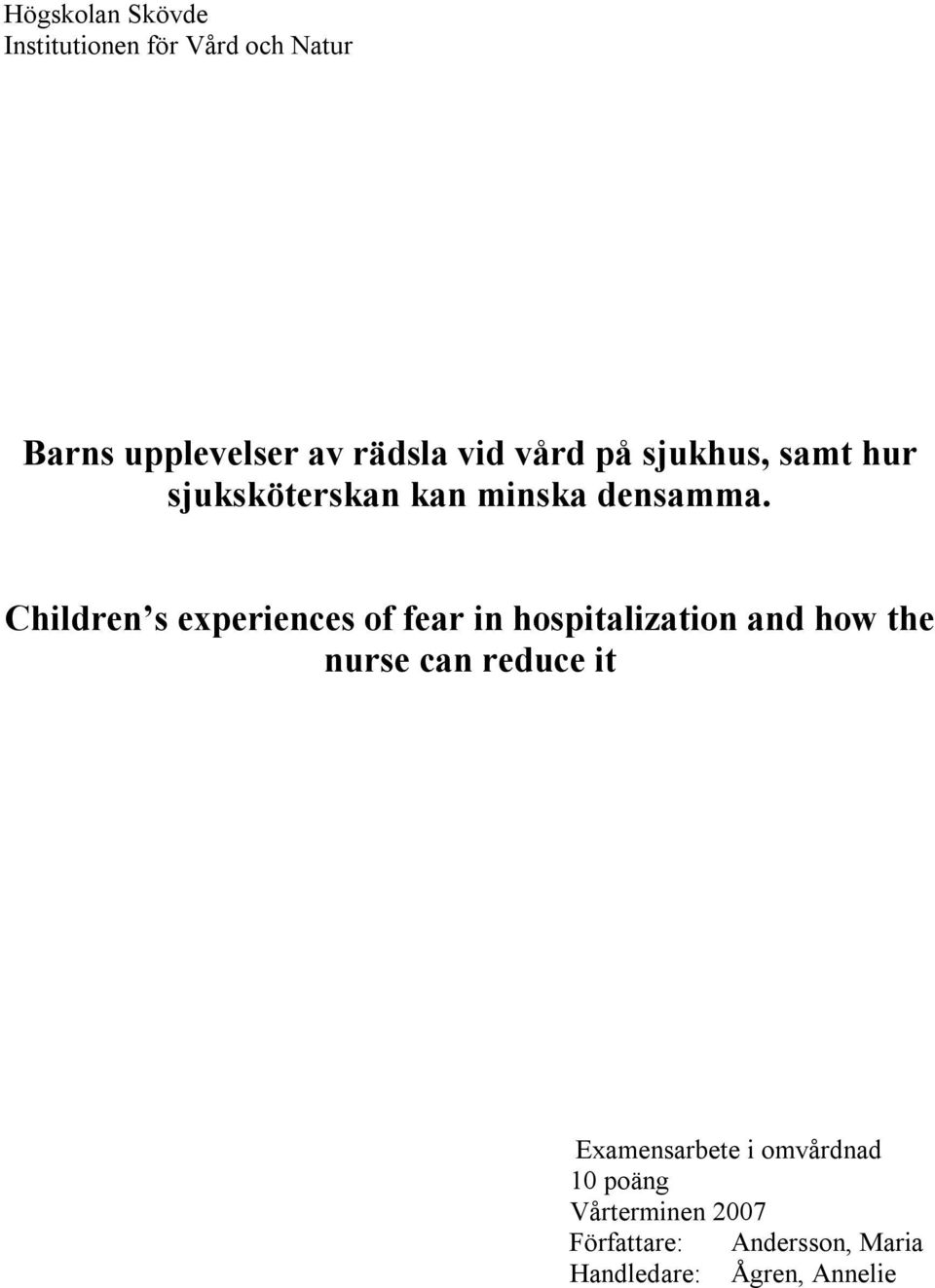 Children s experiences of fear in hospitalization and how the nurse can reduce it