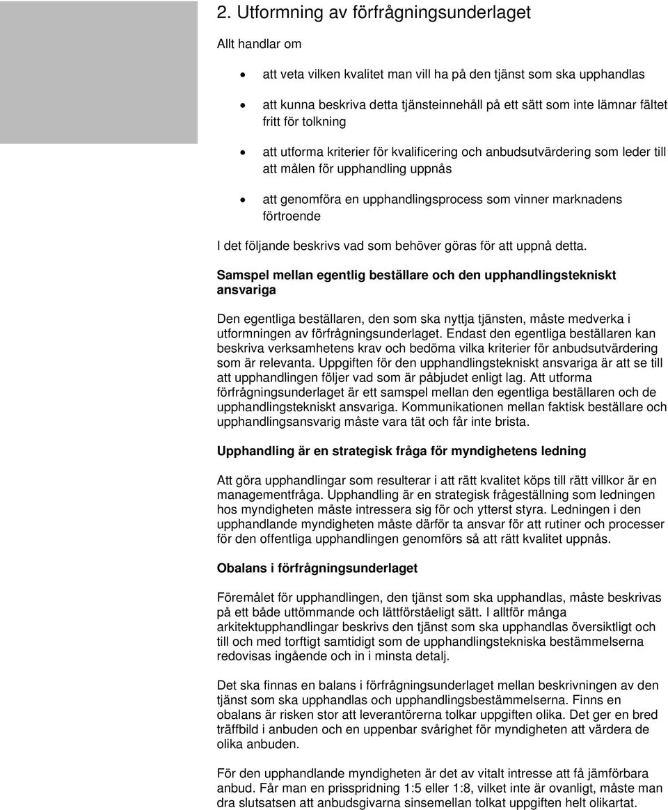 förtroende I det följande beskrivs vad som behöver göras för att uppnå detta.
