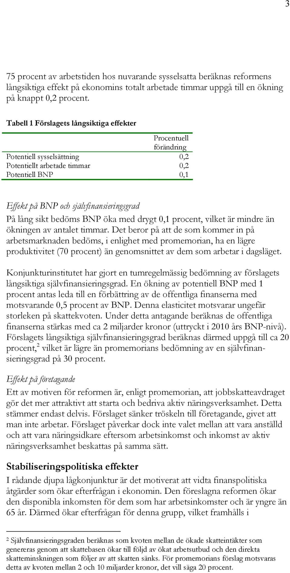 bedöms BNP öka med drygt 0,1 procent, vilket är mindre än ökningen av antalet timmar.