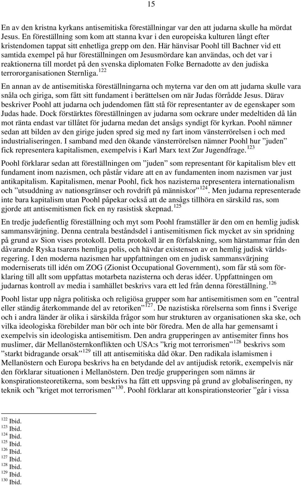 Här hänvisar Poohl till Bachner vid ett samtida exempel på hur föreställningen om Jesusmördare kan användas, och det var i reaktionerna till mordet på den svenska diplomaten Folke Bernadotte av den