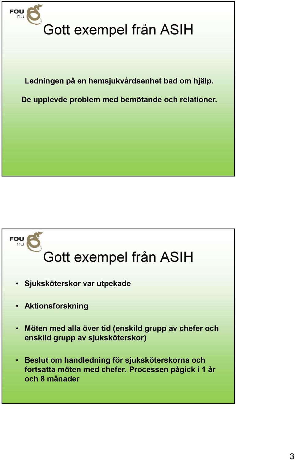 Gott exempel från ASIH Sjuksköterskor var utpekade Aktionsforskning Möten med alla över tid