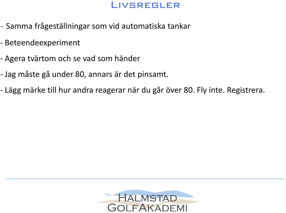 händer -Jag måste gå under 80, annars är det pinsamt.