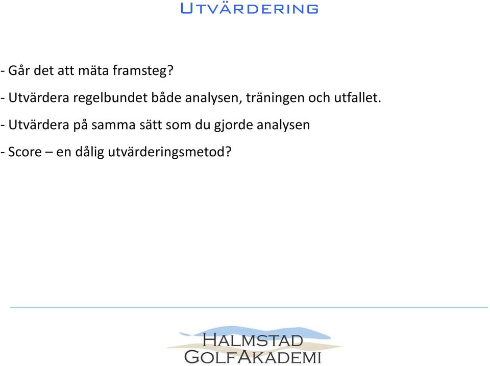 träningen och utfallet.