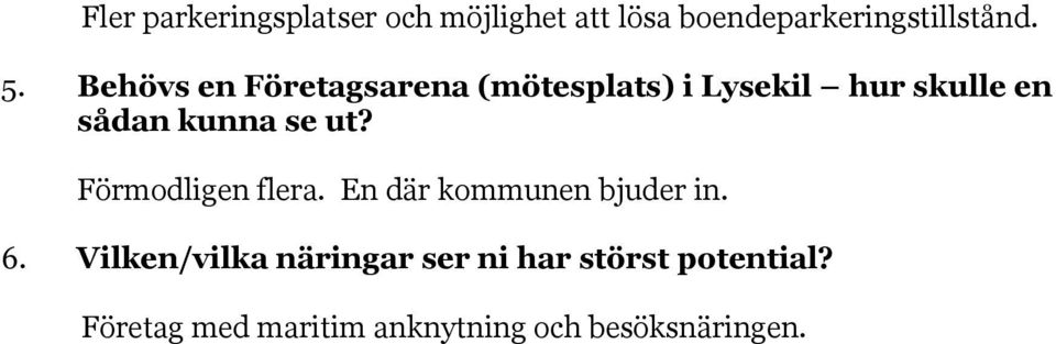 ut? Förmodligen flera. En där kommunen bjuder in. 6.
