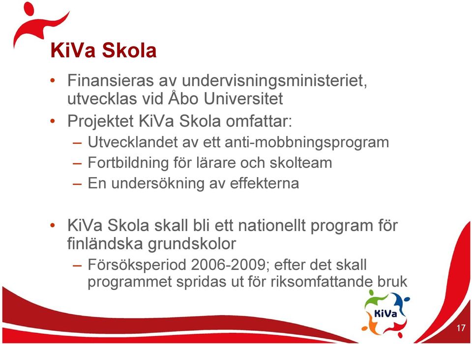 skolteam En undersökning av effekterna KiVa Skola skall bli ett nationellt program för