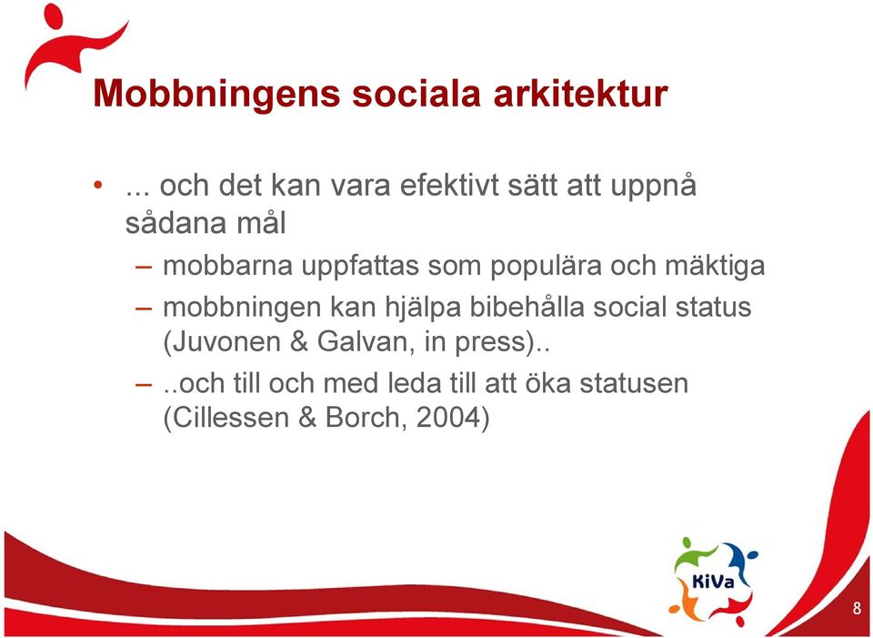 uppfattas som populära och mäktiga mobbningen kan hjälpa bibehålla