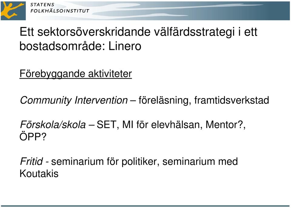 föreläsning, framtidsverkstad Förskola/skola SET, MI för