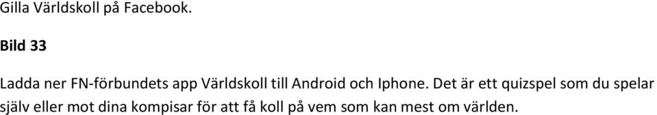 Android och Iphone.