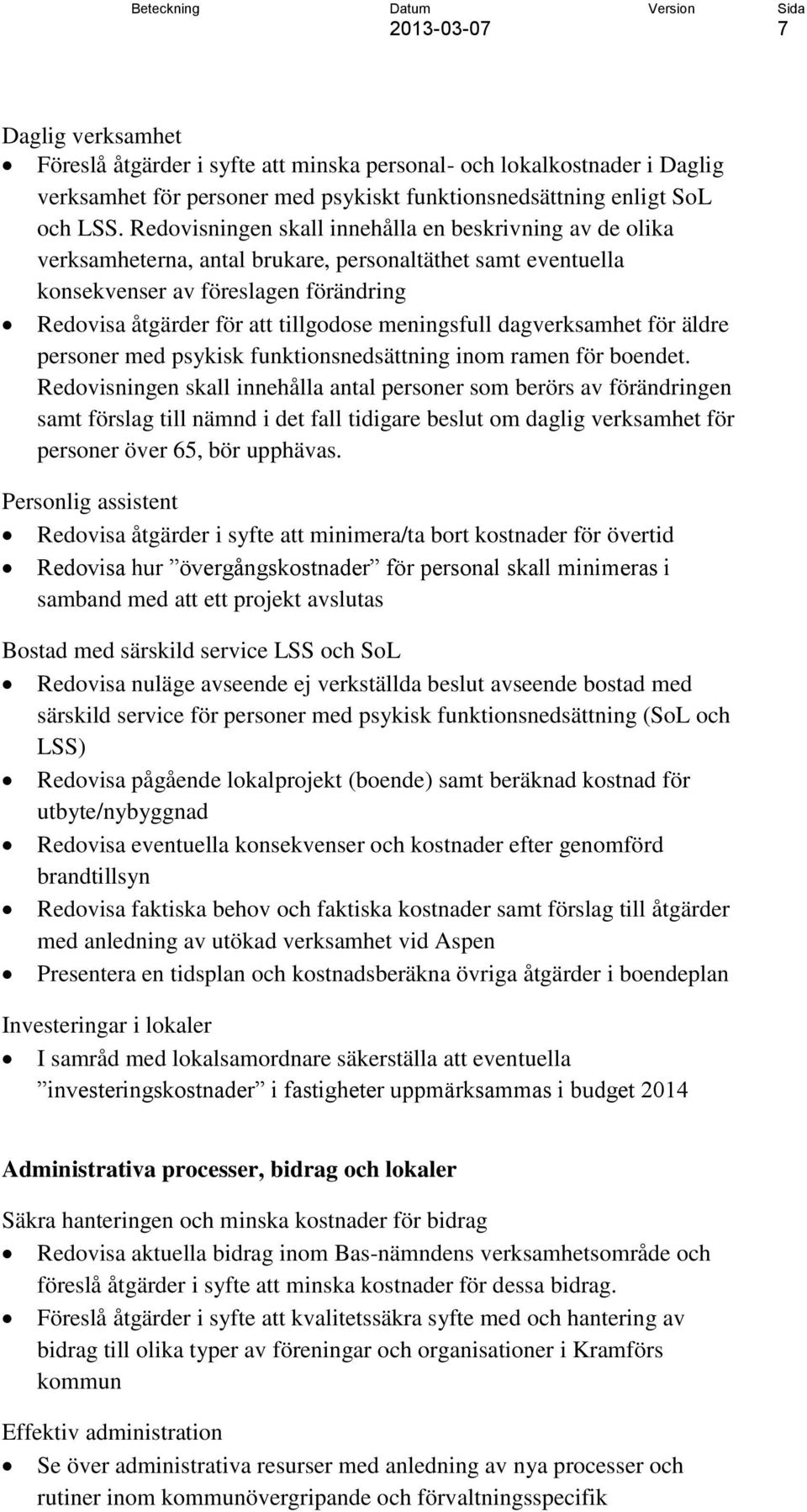 meningsfull dagverksamhet för äldre personer med psykisk funktionsnedsättning inom ramen för boendet.