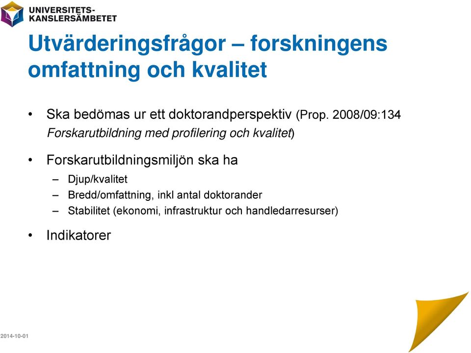 2008/09:134 Forskarutbildning med profilering och kvalitet)