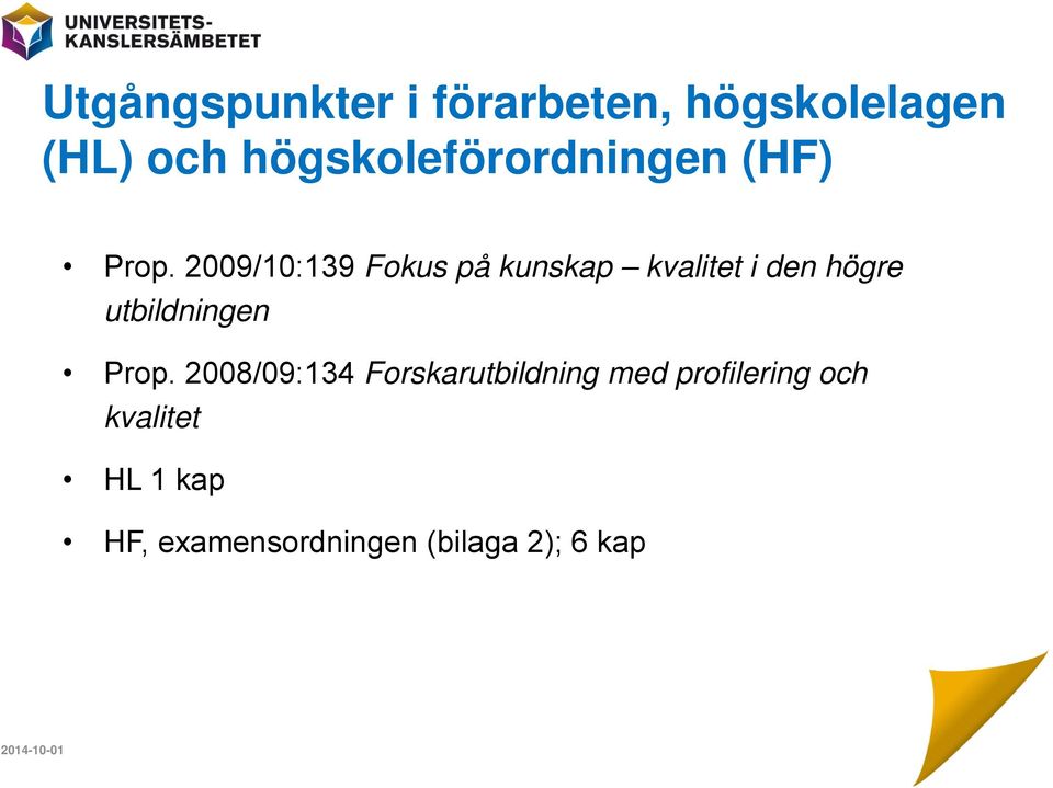 2009/10:139 Fokus på kunskap kvalitet i den högre utbildningen