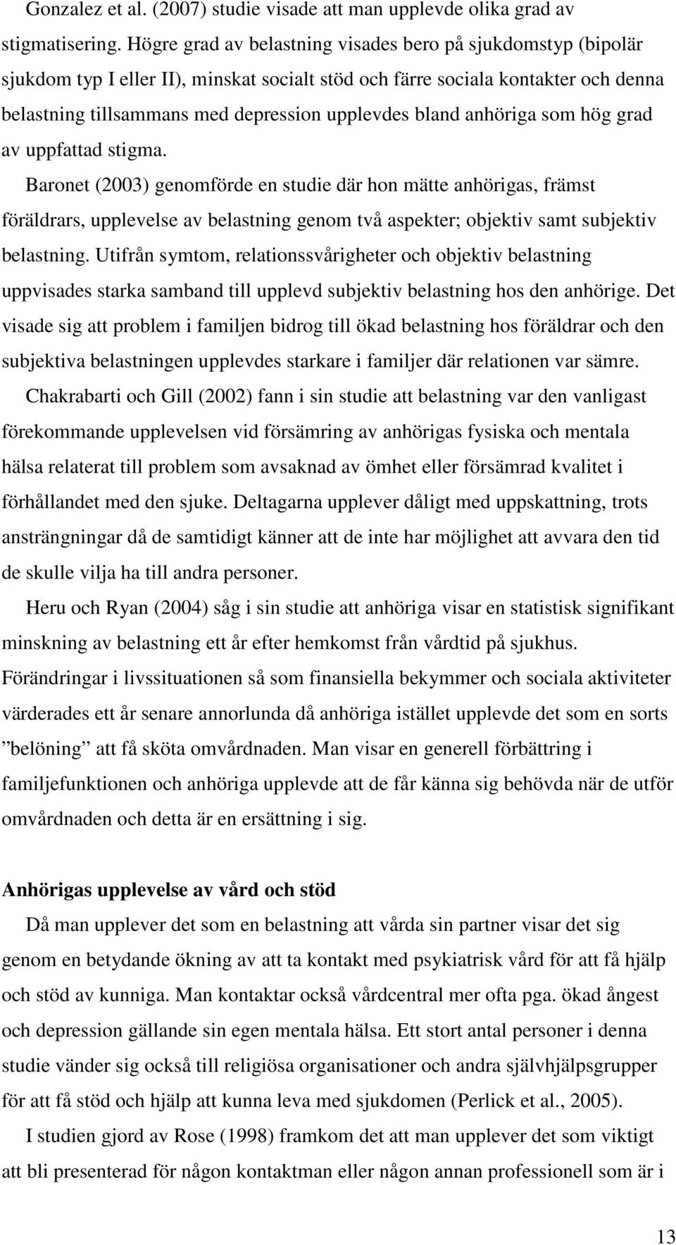 anhöriga som hög grad av uppfattad stigma.
