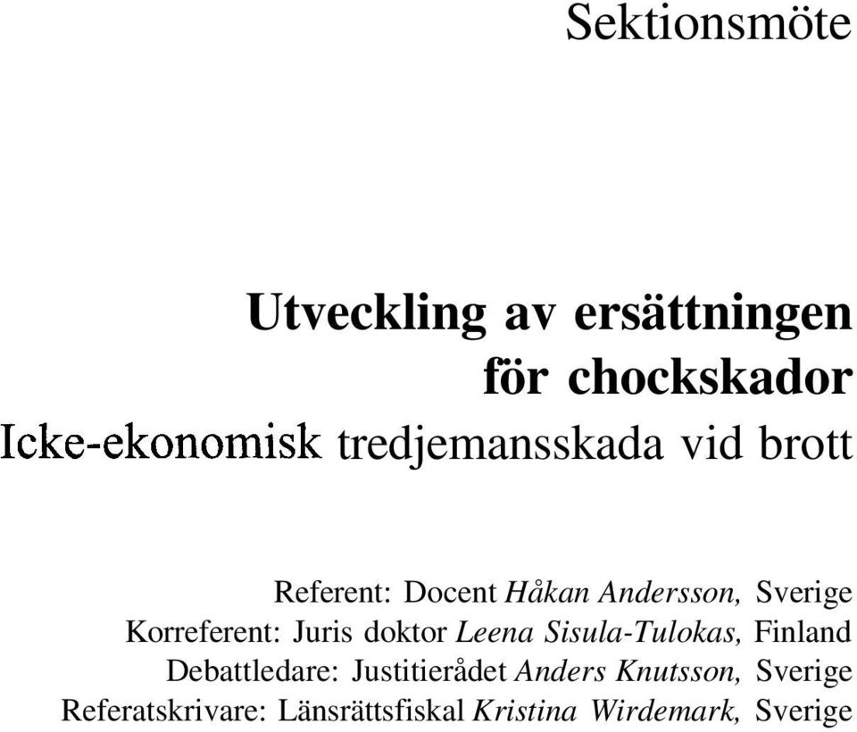 Korreferent: Juris doktor Leena Sisula-Tulokas, Finland Debattledare: