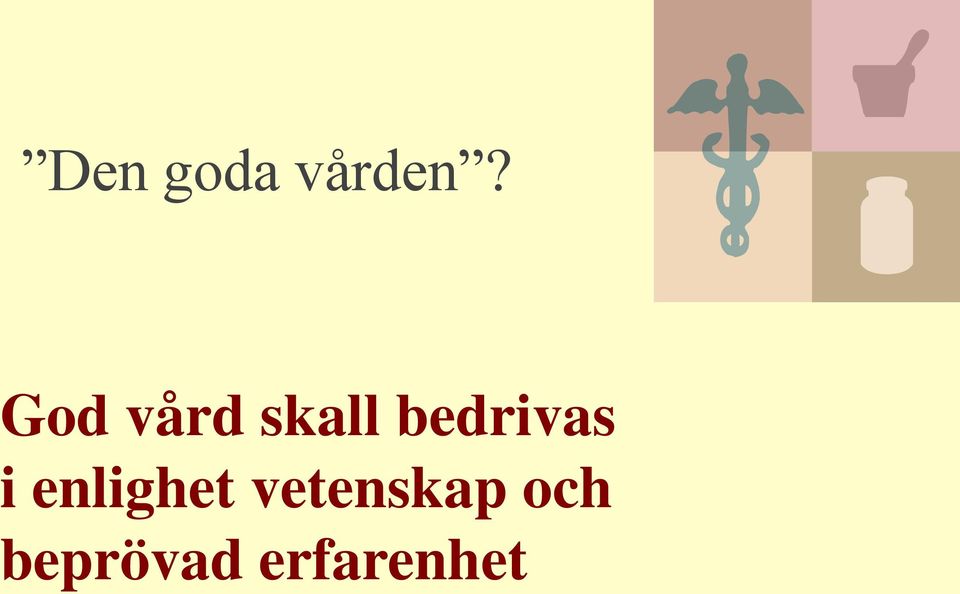 bedrivas i enlighet