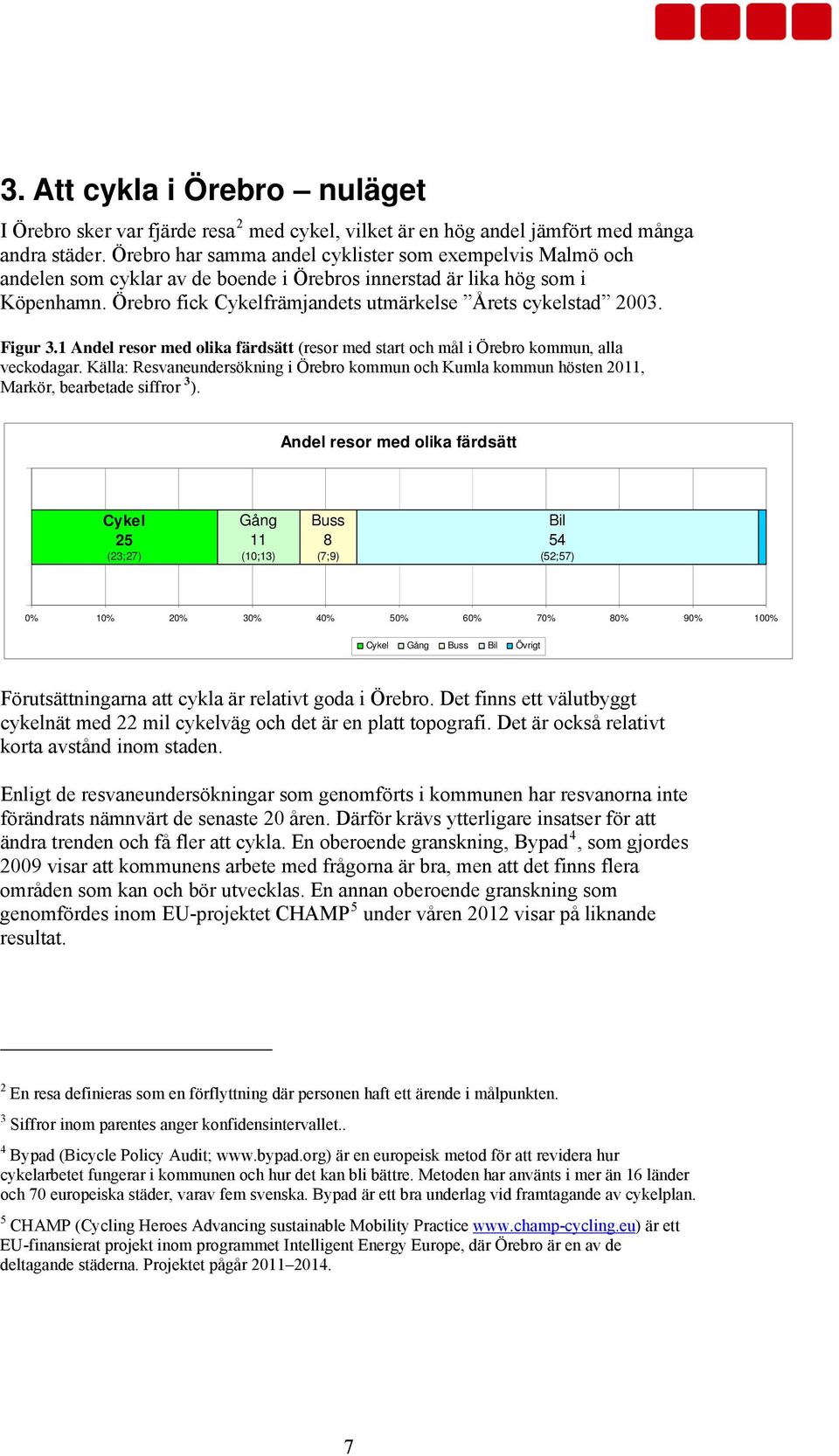 Figur 3.1 Andel resor med olika färdsätt (resor med start och mål i Örebro kommun, alla veckodagar.