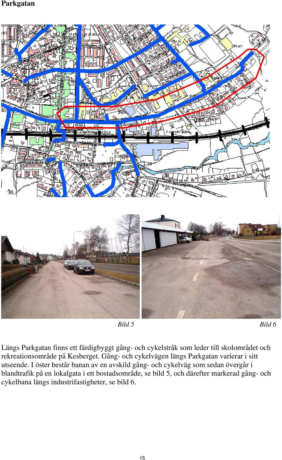 Gång- och cykelvägen längs Parkgatan varierar i sitt utseende.