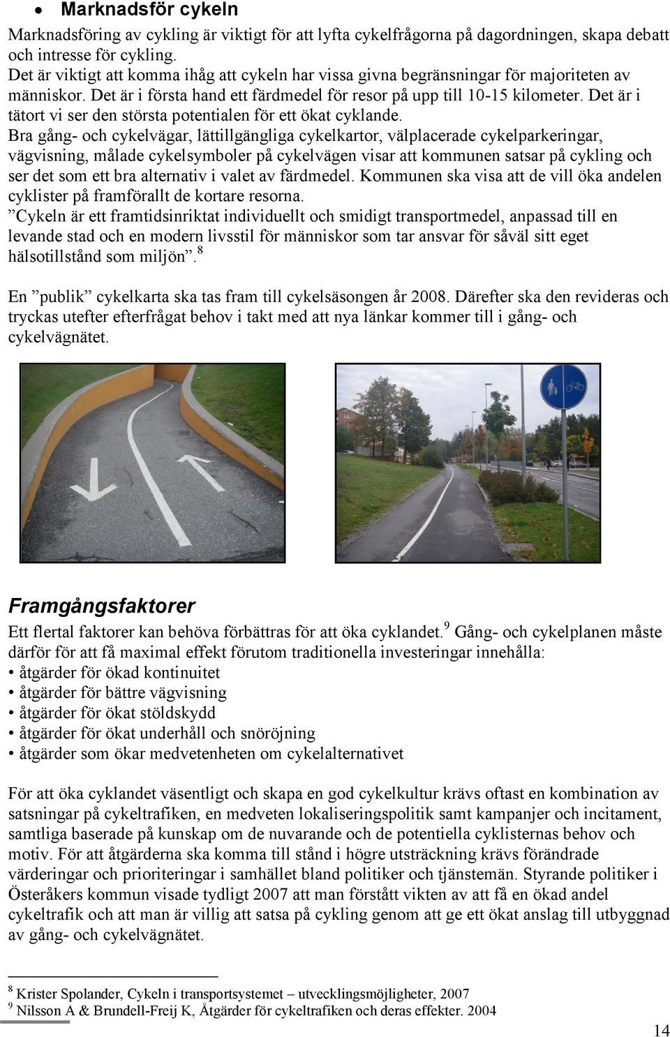 Det är i tätort vi ser den största potentialen för ett ökat cyklande.