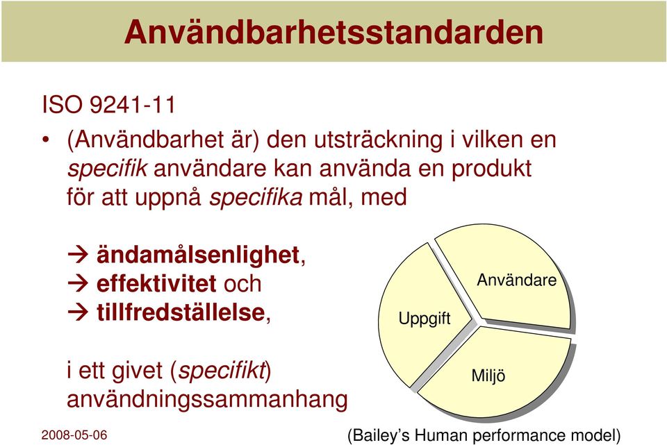 mål, med ändamålsenlighet, effektivitet och tillfredställelse, i ett givet