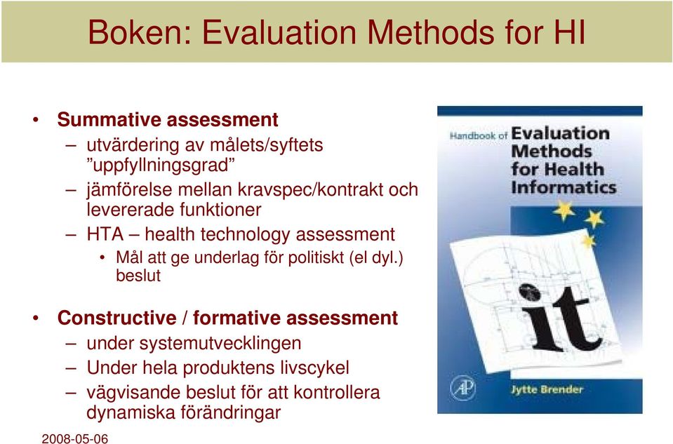 technology assessment Mål att ge underlag för politiskt (el dyl.