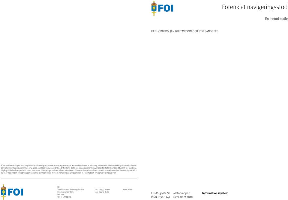 Detta gör organisationen till Sveriges största forskningsinstitut.
