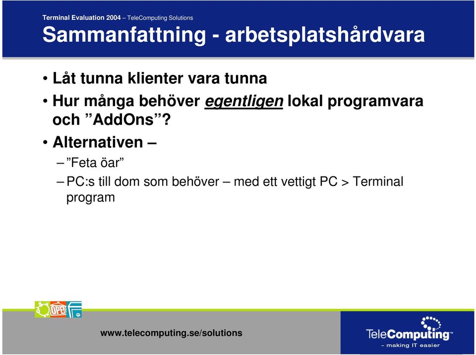 behöver egentligen lokal programvara och AddOns?