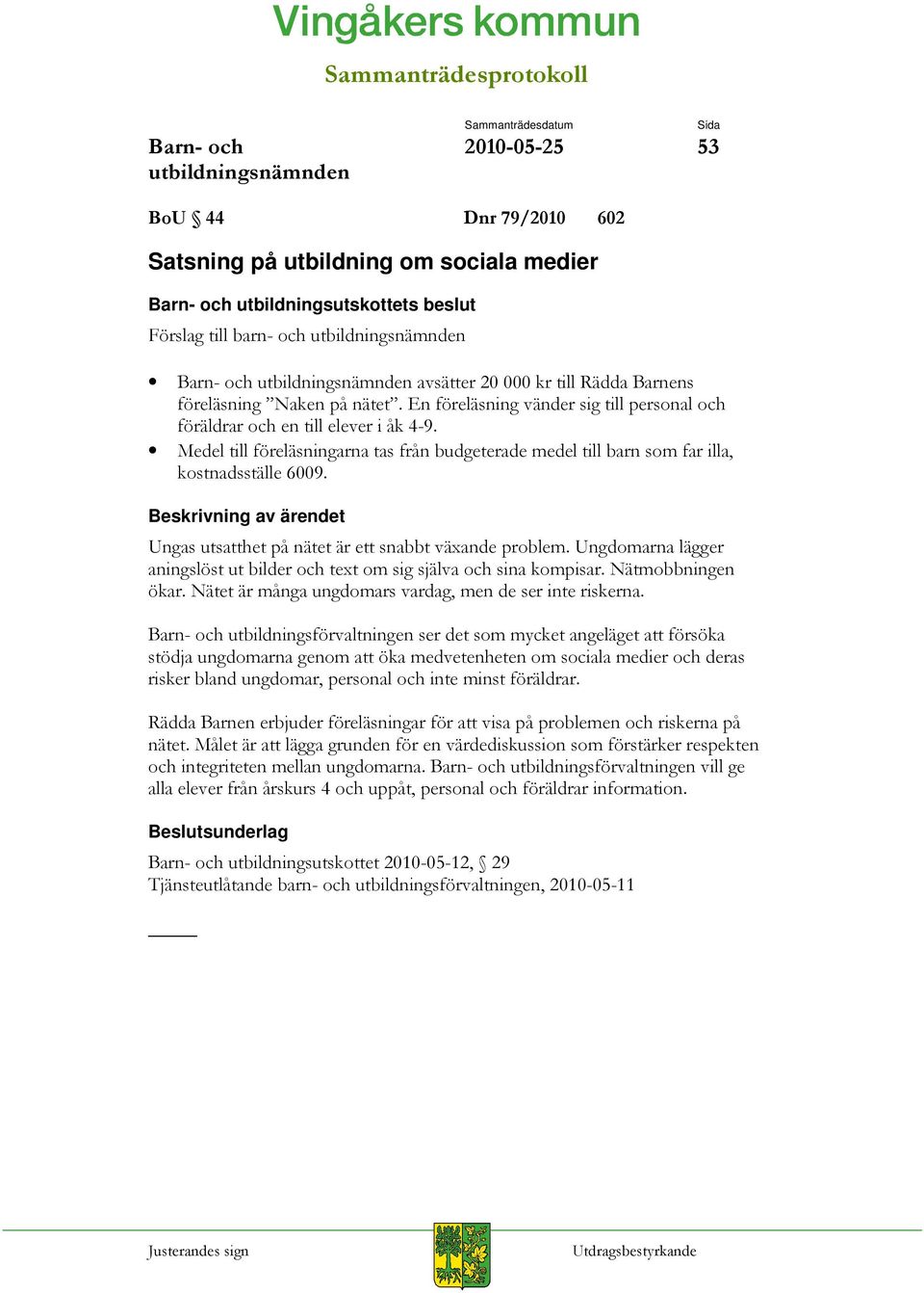 'F& Beskrivning av ärendet " =7G=&" : G%7 =&E :&E7$&,:7#,:: :%:7 $=,:&