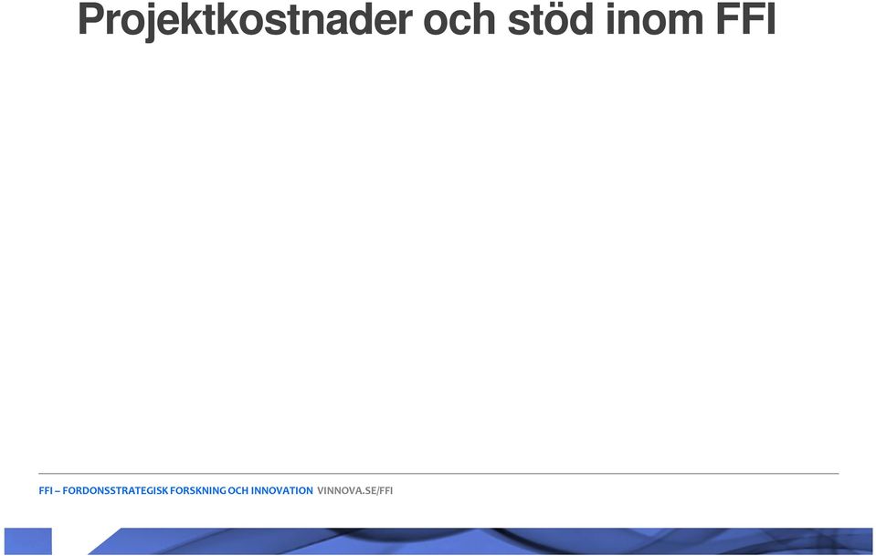 kostnad generellt. För icke bidragstagande parter får FFI-schablon på 850 kr/h användas som medfinansiering.