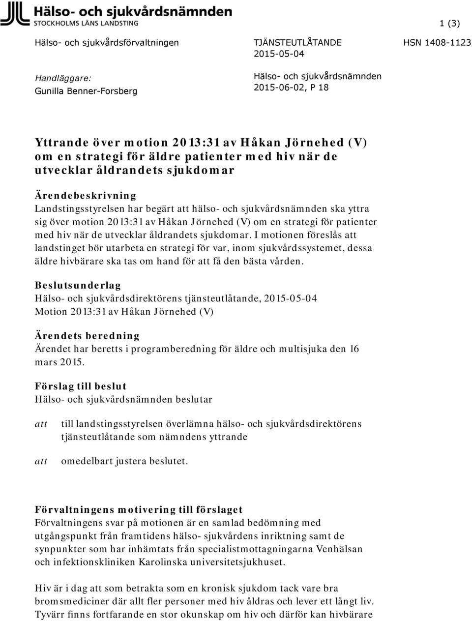 motion 2013:31 av Håkan Jörnehed (V) om en strategi för patienter med hiv när de utvecklar åldrandets sjukdomar.