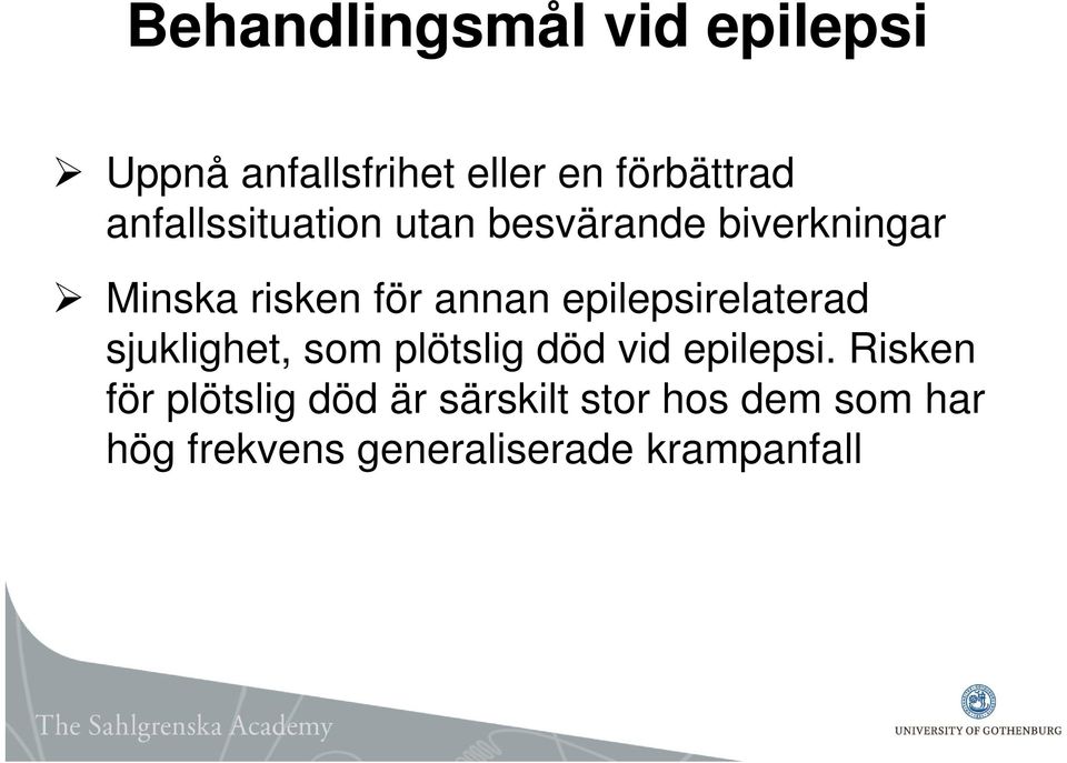 epilepsirelaterad sjuklighet, som plötslig död vid epilepsi.