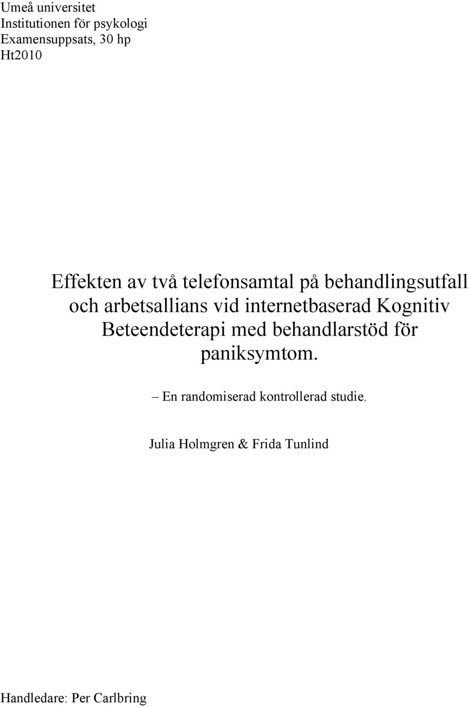 internetbaserad Kognitiv Beteendeterapi med behandlarstöd för paniksymtom.